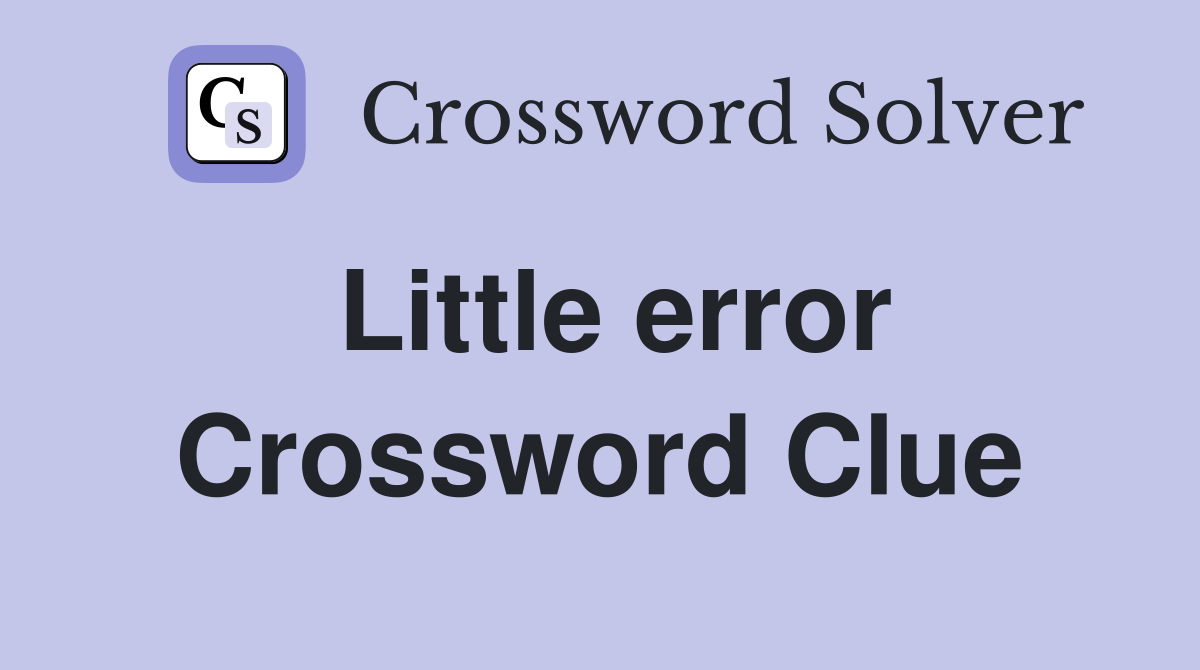 Little error Crossword Clue Answers Crossword Solver